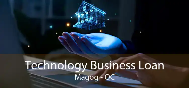 Technology Business Loan Magog - QC